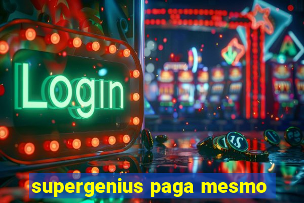 supergenius paga mesmo